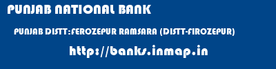 PUNJAB NATIONAL BANK  PUNJAB DISTT:FEROZEPUR RAMSARA (DISTT-FIROZEPUR)   banks information 